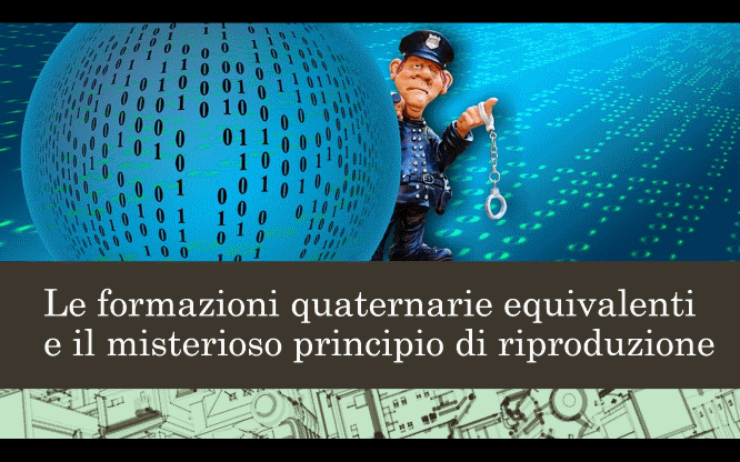 Le formazioni quaternarie equivalenti e il misterioso principio di riproduzione (1° parte) 1 Metodi e previsioni per le estrazioni del lotto di oggi 05/03/2016