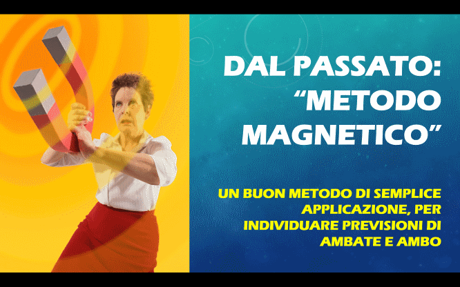 DAL PASSATO: “Metodo Magnetico” 1 Metodi e previsioni per le estrazioni del lotto di oggi 12/05/2016