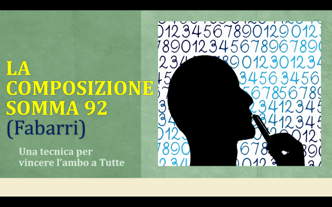 LA COMPOSIZIONE SOMMA 92 (Fabarri) 1 Metodi e previsioni per le estrazioni del Lotto di oggi 21/06/2016