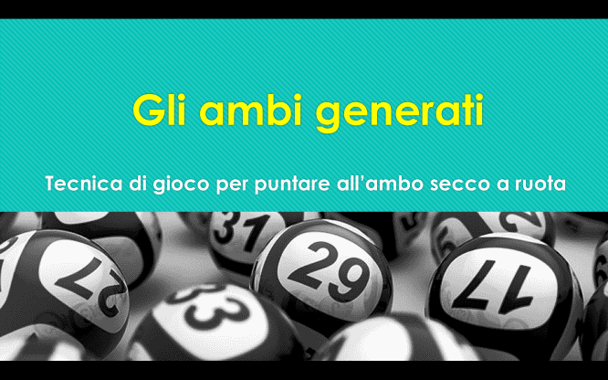 Gli ambi generati 1 Metodi e previsioni per le estrazioni del lotto di oggi 12/07/2016
