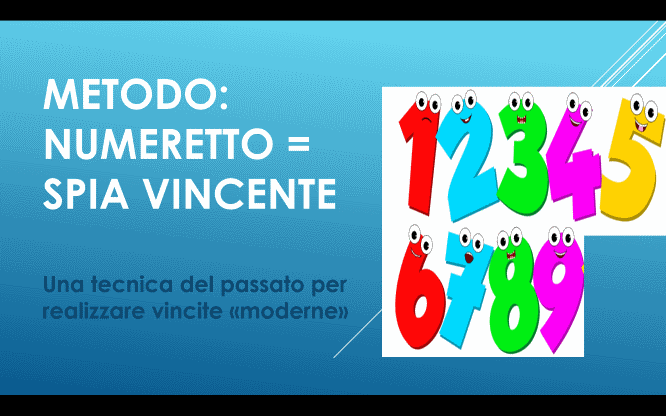 Metodo: “Numeretto = spia vincente” 1 Metodi e previsioni per le estrazioni del lotto di oggi 15/10/2016
