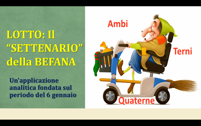 LOTTO: Il “SETTENARIO” della BEFANA 1 Previsioni per le estrazioni del lotto di oggi 07/01/2017