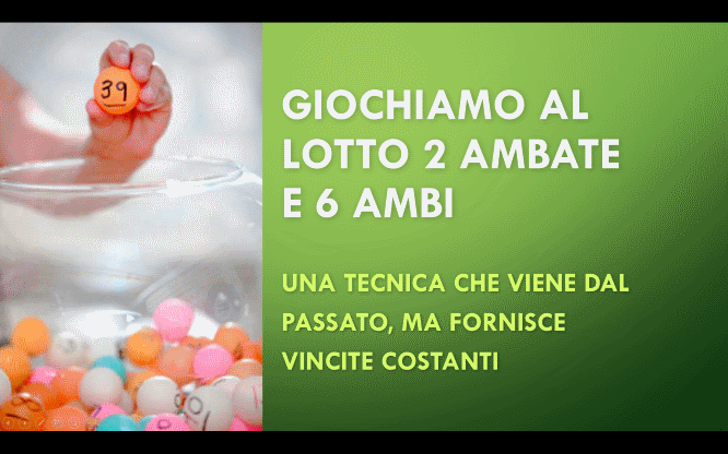 GIOCHIAMO AL LOTTO 2 AMBATE E 6 AMBI 1 Metodi e previsioni per le estrazioni del lotto di oggi 21/09/2017