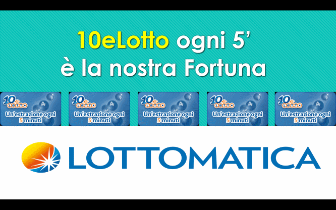 10eLotto ogni 5’ è la nostra Fortuna 1 Lottomatica estrazioni 10elotto ogni 5 minuti numeri ritardatari