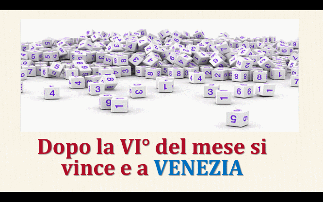 Dopo la VI° del mese si vince e a VENEZIA 1 Metodi e previsioni per le estrazioni del Lotto di oggi 16/11/2017