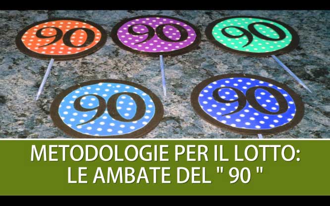 Metodologie per il LOTTO: LE AMBATE DEL " 90 " 1 Metodi e previsioni per le estrazioni del lotto di oggi 08/02/2018
