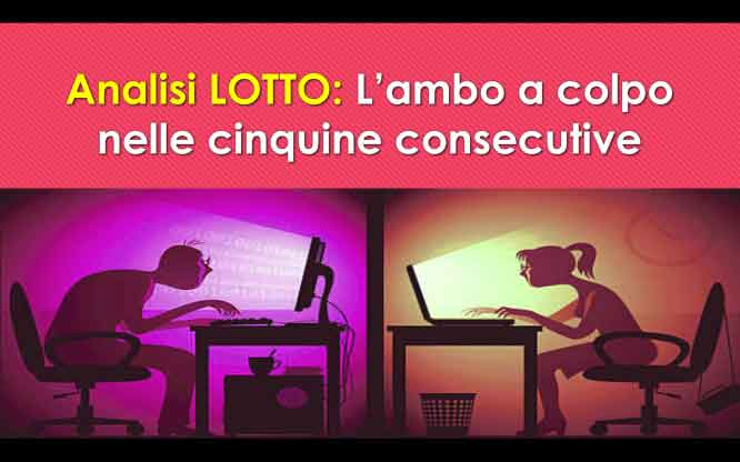 Analisi LOTTO: L’ambo a colpo nelle cinquine consecutive 1 Previsioni per le estrazioni del lotto di oggi 14/6/2018