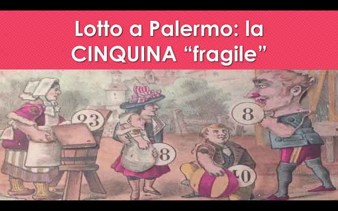 Lotto a Palermo: la CINQUINA “fragile” 1 Previsioni per le estrazioni del lotto di oggi 7/7/2018