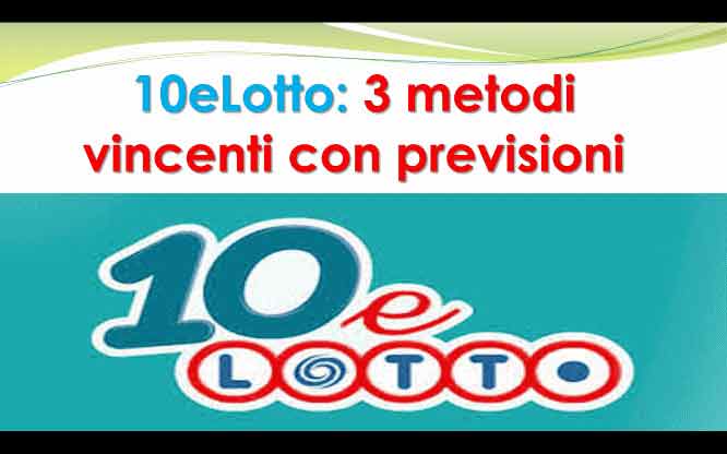 Metodi e previsioni per le estrazioni del 10eLotto di oggi 3/7/2018