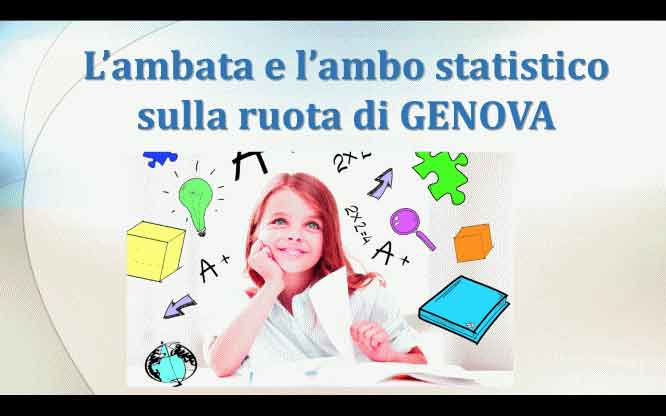 L’ambata e l’ambo statistico sulla ruota di GENOVA 1 Metodi e previsioni per le estrazioni del lotto di oggi 21/7/2018
