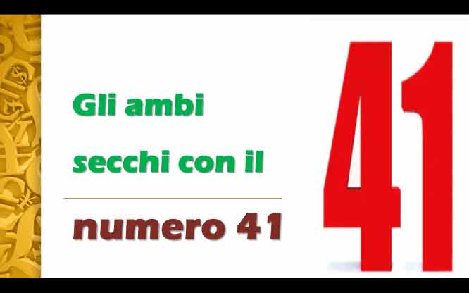Gli ambi secchi con il numero 41 1 Previsioni per le estrazioni del lotto di oggi 25/8/2018