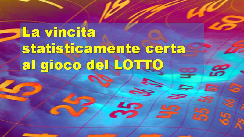 La vincita statisticamente certa al gioco del LOTTO 1 Metodi e previsioni per le estrazioni del lotto di oggi 19/02/2019