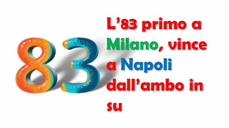 L’83 primo a Milano, vince a Napoli dall’ambo in su 1 Metodi e previsioni per le estrazioni del Lotto di oggi 12/02/2019