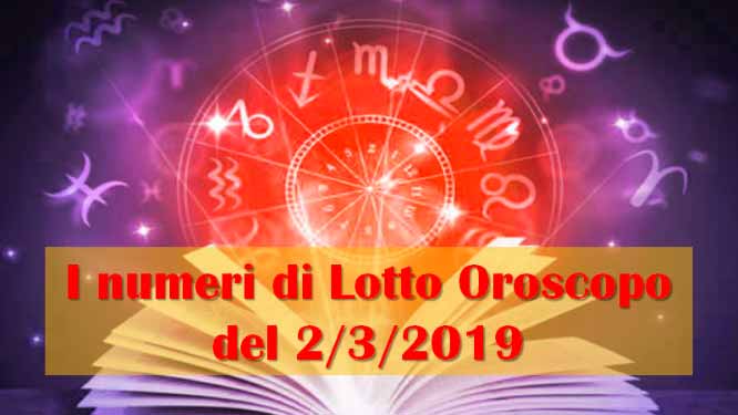 Lotto oroscopo di oggi 02/03/2019