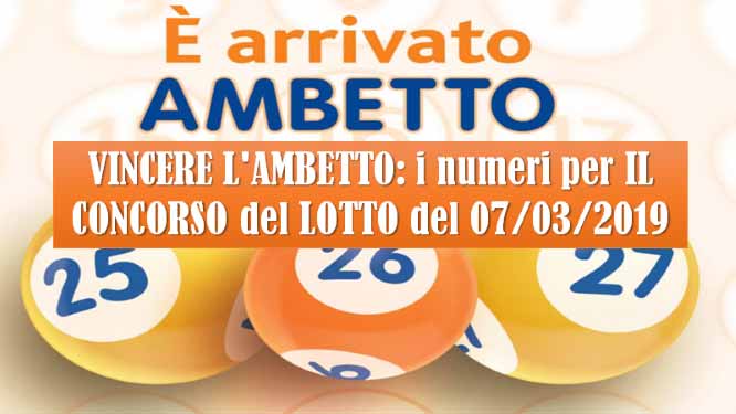 Previsioni ambetto per le estrazioni del 07/03/2019