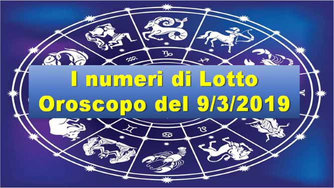 Lotto oroscopo di oggi 09/03/2019